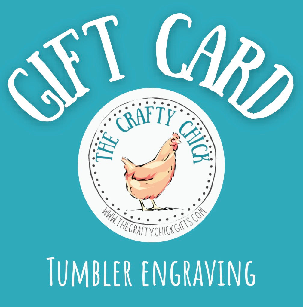 Crafty Chick Tumbler Engrave Gift Card